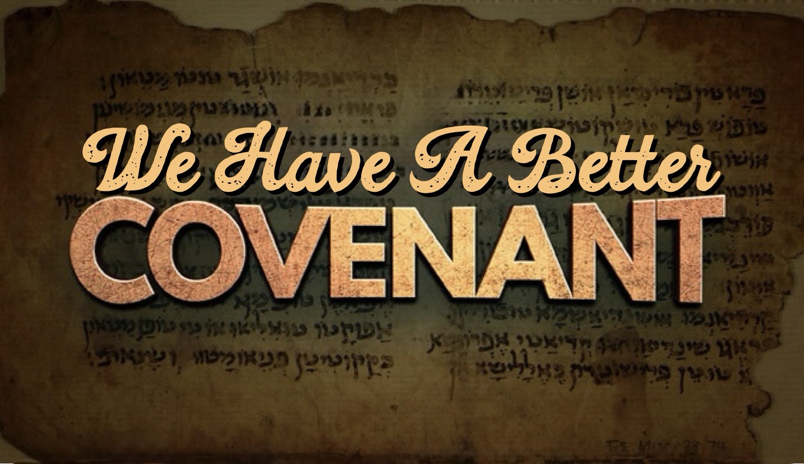 We Have A Better Covenant – PASTOR DARRYL BAKER